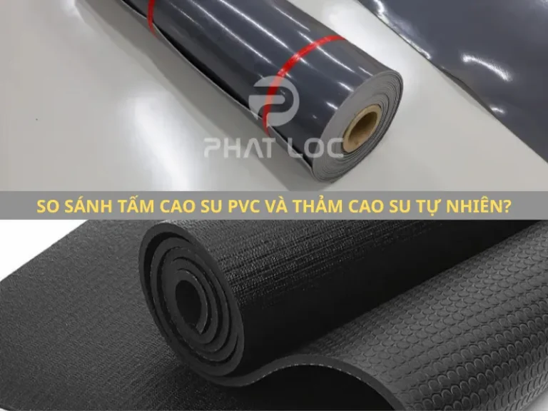 Tấm Cao Su PVC và Thảm Cao Su Tự Nhiên: Giải Pháp Trải Sàn Nào Tối Ưu Nhất 2025?